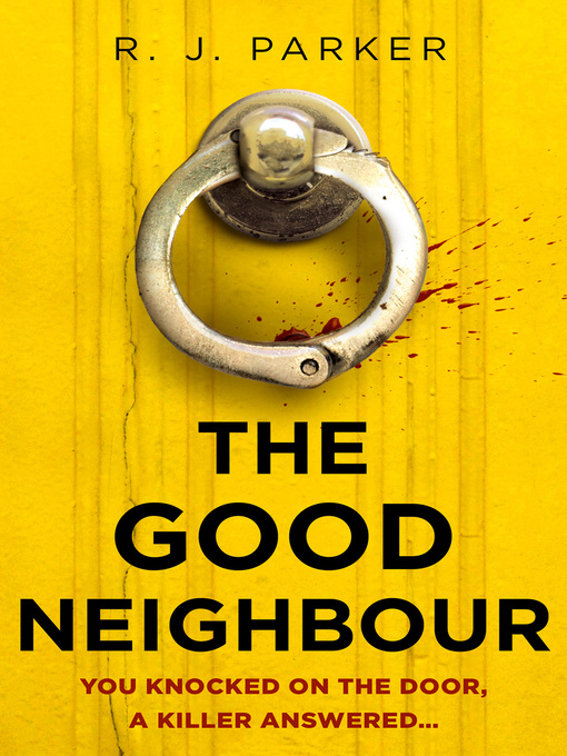 Title details for The Good Neighbour by R. J. Parker - Wait list